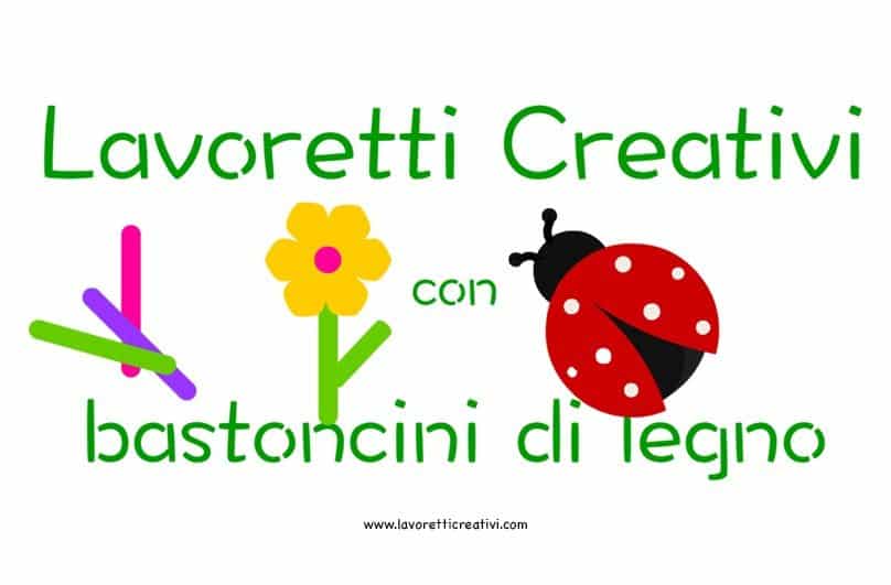 Lavoretti Creativi per bambini con bastoncini di legno - Lavoretti Creativi