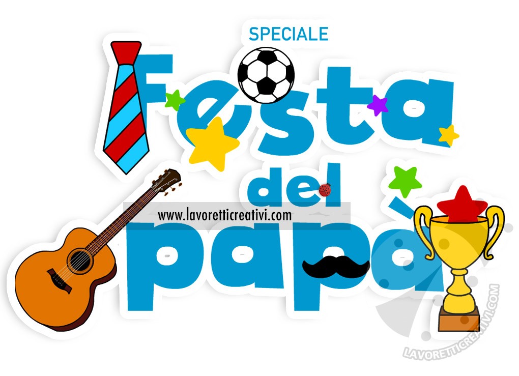 Speciale festa del papà. Lavoretti, biglietti, diplomi e disegni per il papà