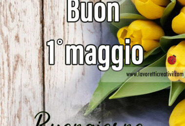 buongiorno 1 maggio