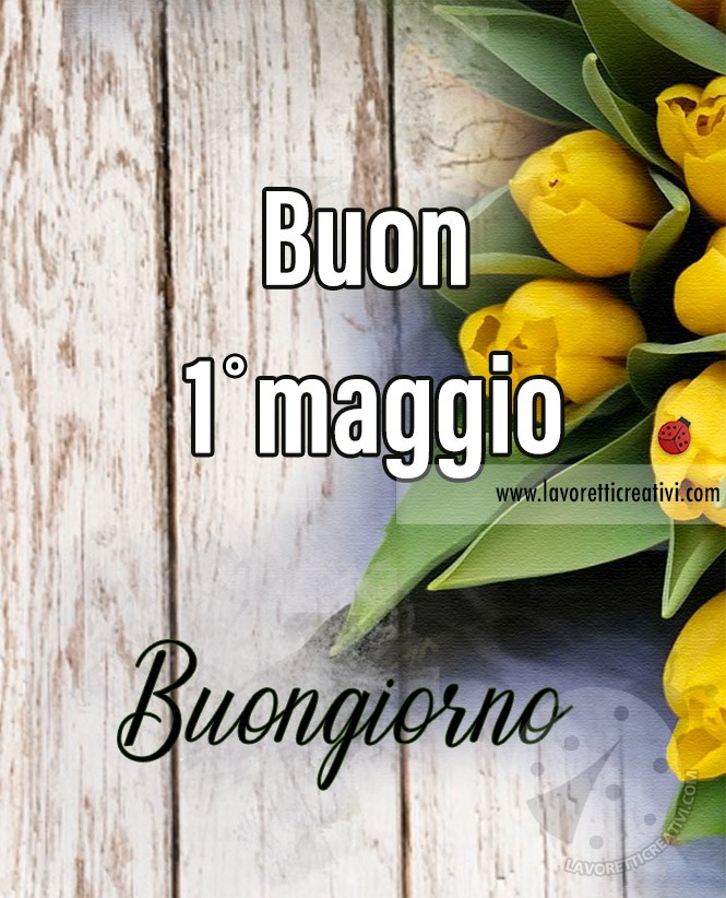 buongiorno 1 maggio