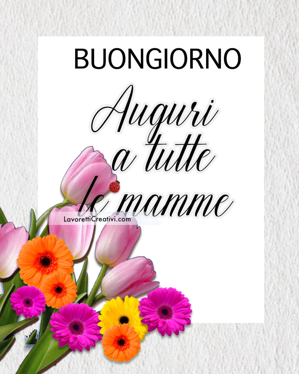 Buongiorno Festa della mamma Lavoretti Creativi