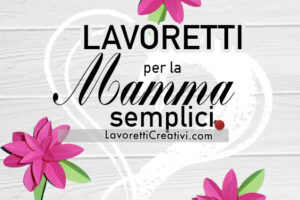 lavoretti mamma semplici