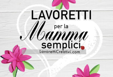 lavoretti mamma semplici