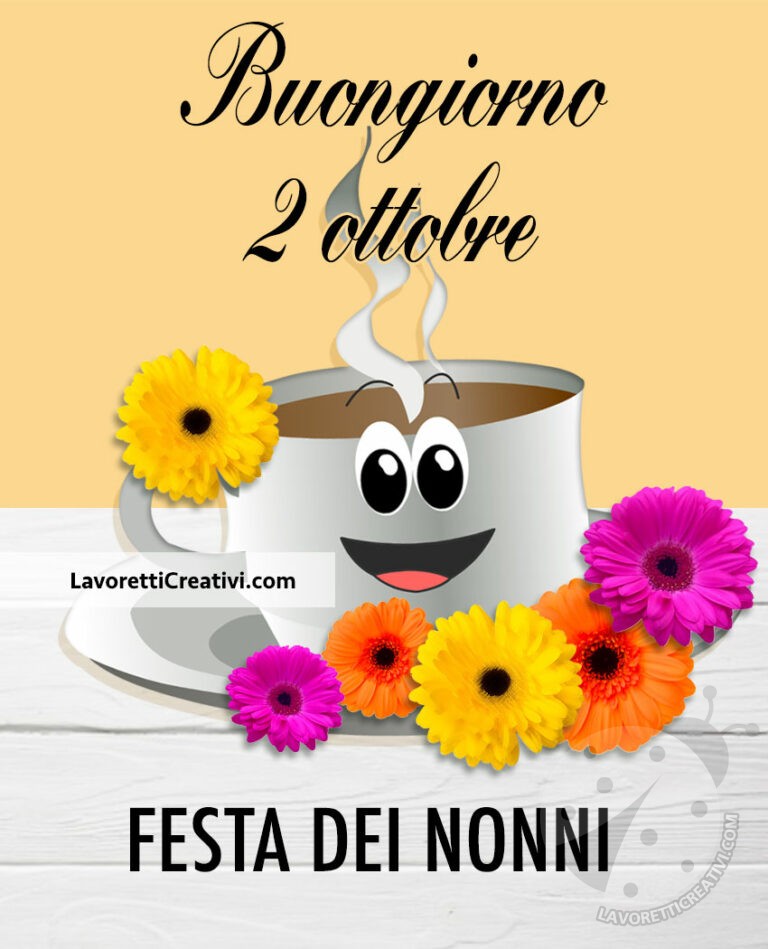 Buon Giorno 2 Ottobre Festa Dei Nonni Buongiorno 2 ottobre Festa dei Nonni - Lavoretti Creativi