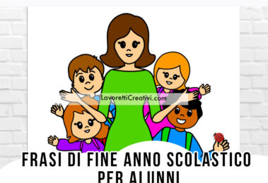 frasi fine anno scolastico alunni