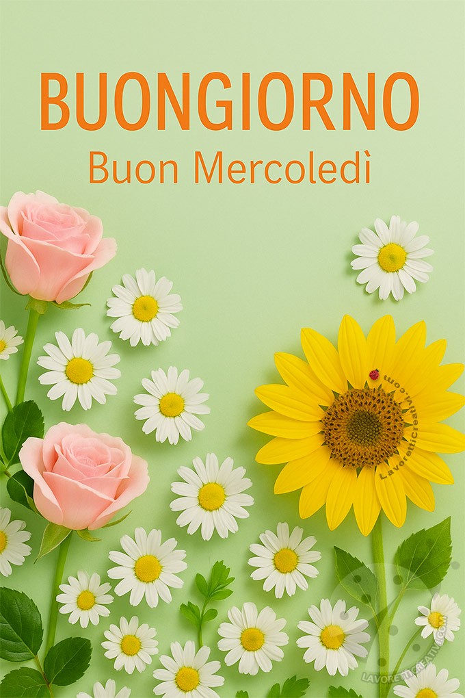 Immagine con sfondo verde pastello e fiori primaverili, tra cui rose rosa, margherite e un girasole, con la scritta buongiorno in stampatello arancione e Buon Mercoledì.