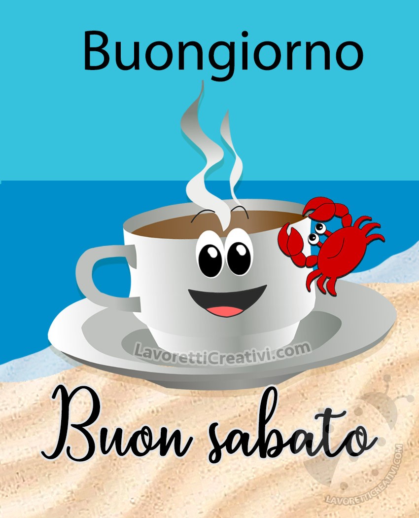 buongiorno buon sabato con tazzina. Buongiorno sabato tema estivo.