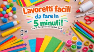 lavoretti facili da fare in 5 minuti